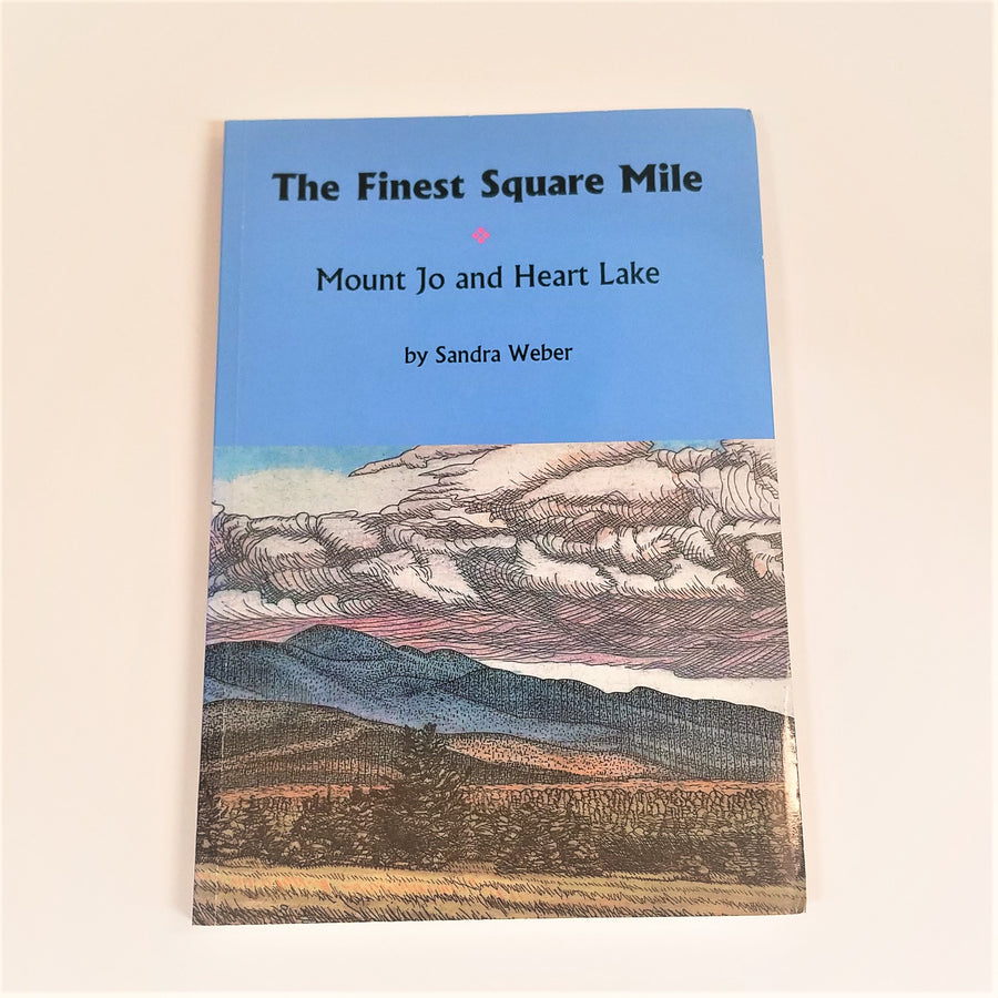 The Finest Square Mile: Mount Jo and Heart Lake by Sandra Weber