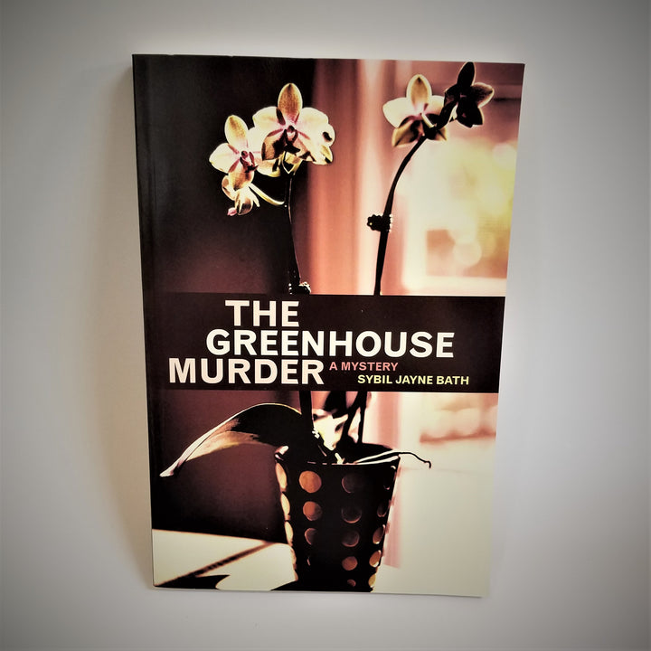 The Greenhouse Murder by Sybil Jayne Bath