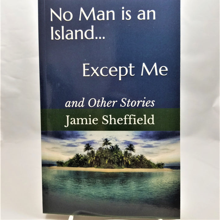 No Man Is an Island: Except Me by Jamie Sheffield